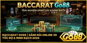 baccarat go88 - Baccarat Go88: Sảnh Bài Thượng Lưu Với Thuật Toán RNG Minh Bạch 2026