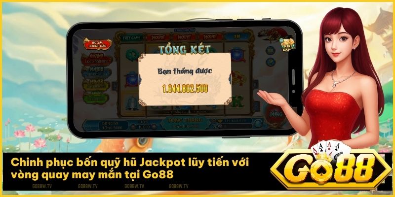 Thử vận may với vòng quay Jackpot để nhận hũ Grand trị giá hàng tỷ đồng tại Go88