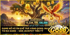 game no hu an khe tra vang - Game Nổ Hũ Ăn Khế Trả Vàng Go88: May Túi Ba Gang – Săn Jackpot Tiền Tỷ
