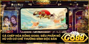 game no hu ca chep hoa rong - Cá Chép Hóa Rồng Go88: Siêu Phẩm Nổ Hũ Với Cơ Chế Thưởng Đỉnh Cột Độc Bản