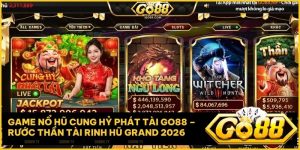 game no hu cung hy phat tai go88 - Game nổ hũ Cung Hỷ Phát Tài Go88 – Rước Thần Tài rinh hũ Grand 2026