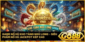 game no hu kho tang ngu long - Game Nổ Hũ Kho Tàng Ngũ Long Go88: Giải Mã Thuật Toán Jackpot Kép 2026