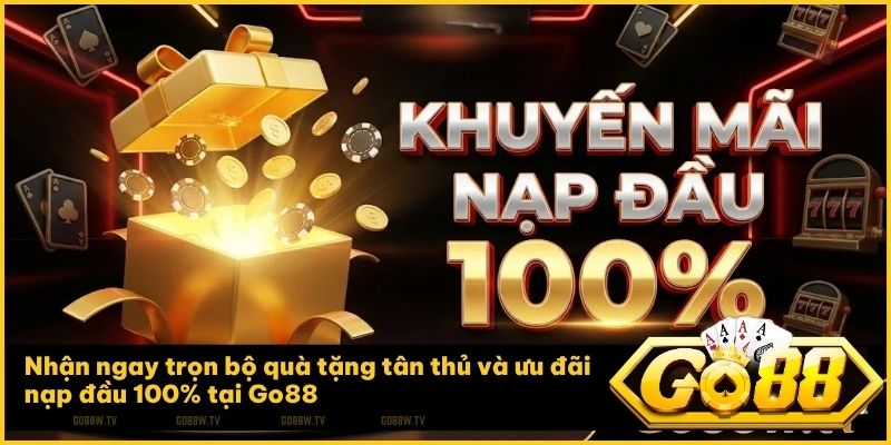 Nhận ngay Giftcode 50k và thưởng nạp một trăm phần trăm cho hội viên mới tại Go88 Khuyến Mãi