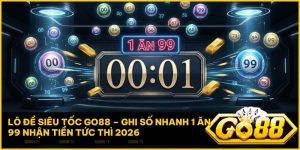 lo de sieu toc - Lô đề siêu tốc Go88 – Bước đột phá công nghệ và tỷ lệ thưởng 1 ăn 99