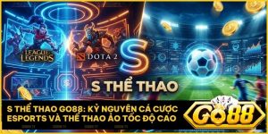 s the thao go88 - S Thể Thao Go88: Kỷ Nguyên Cá Cược Esports Và Thể Thao Ảo Tốc Độ Cao 2026