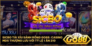 sicbo tai xiu sanh rong go88 - Sicbo Tài Xỉu Sảnh Rồng Go88: Casino MD5 Thượng Lưu Với Tỷ Lệ Thưởng 1 Ăn 210