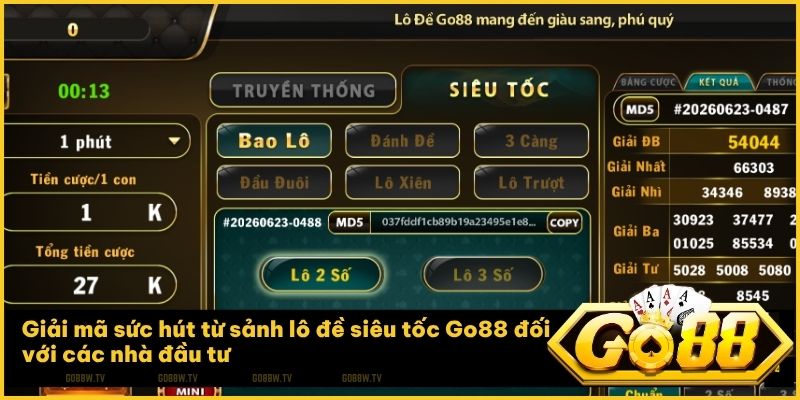 Trải nghiệm sảnh Lô đề siêu tốc Go88 với tỷ lệ trả thưởng một ăn chín mươi chín cực cao