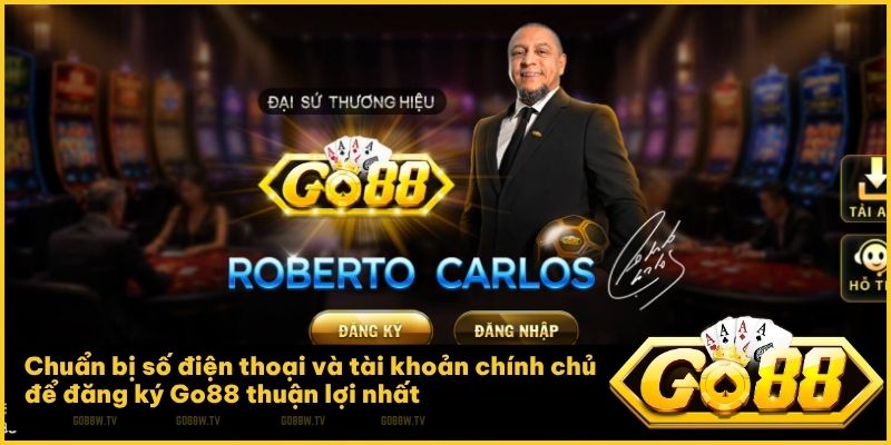 Chuẩn bị số điện thoại và tài khoản chính chủ để đăng ký Go88 thuận lợi nhất