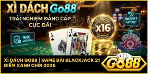 xi dach go88 - Xì Dách Go88: Sảnh Bài 21 Điểm Đẳng Cấp Với Cửa Cược Phụ x16
